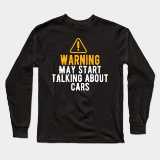 Warning May Start Talking About Cars Long Sleeve T-Shirt